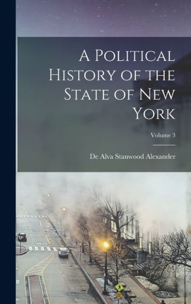 A Political History Of The State Of New York; Volume 3