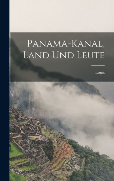 Panama-Kanal, Land Und Leute (German Edition)