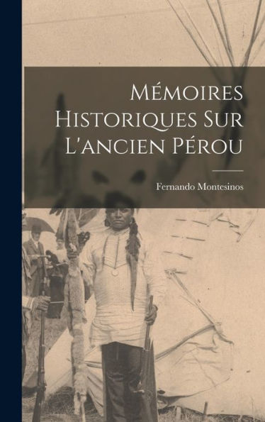 Mémoires Historiques Sur L'Ancien Pérou (French Edition)
