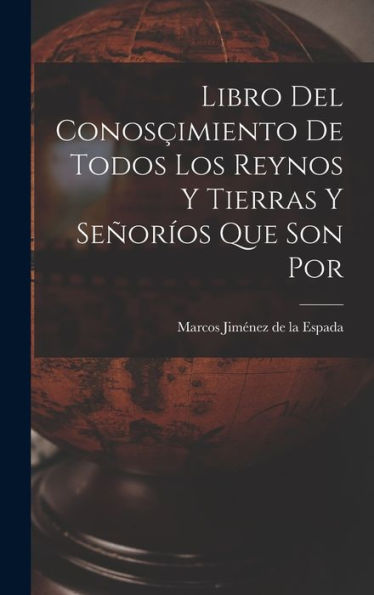 Libro Del Conosçimiento De Todos Los Reynos Y Tierras Y Señoríos Que Son Por (Spanish Edition)