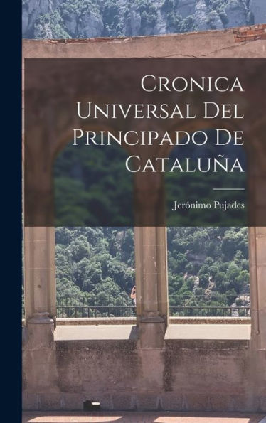 Cronica Universal Del Principado De Cataluña