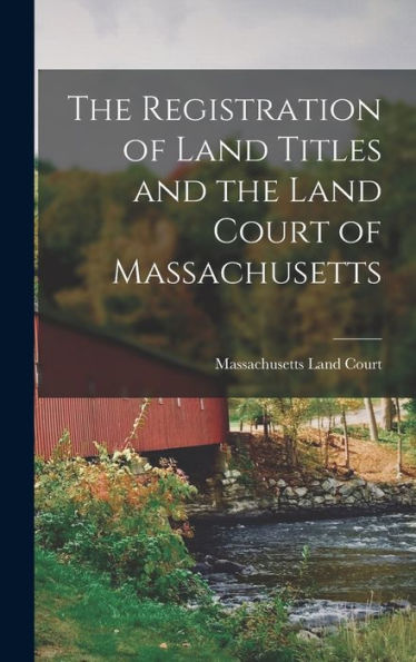 The Registration Of Land Titles And The Land Court Of Massachusetts