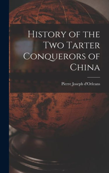 History Of The Two Tarter Conquerors Of China