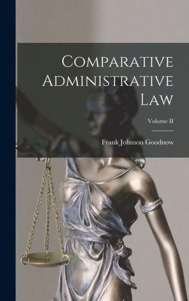 Comparative Administrative Law; Volume Ii