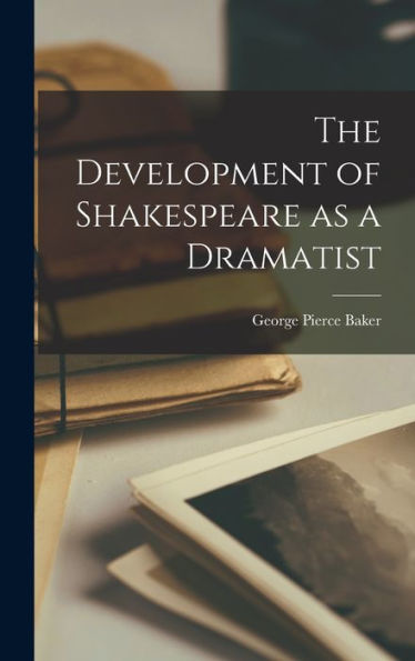 The Development Of Shakespeare As A Dramatist