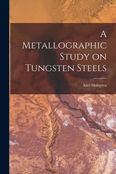 A Metallographic Study On Tungsten Steels