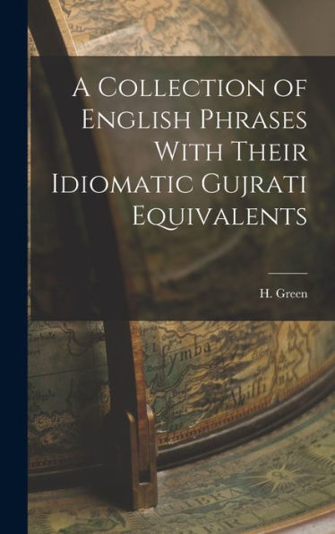 A Collection Of English Phrases With Their Idiomatic Gujrati Equivalents