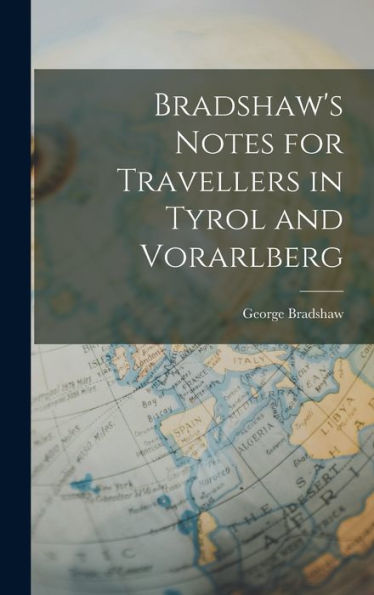 Bradshaw'S Notes For Travellers In Tyrol And Vorarlberg