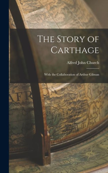 The Story Of Carthage: With The Collaboration Of Arthur Gilman