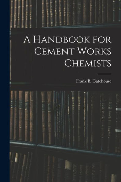 A Handbook For Cement Works Chemists
