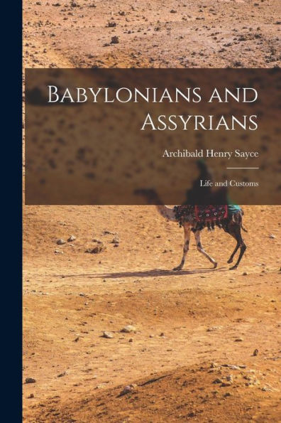 Babylonians And Assyrians: Life And Customs
