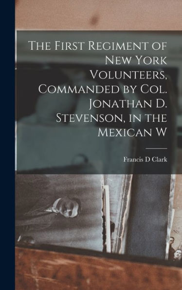 The First Regiment Of New York Volunteers, Commanded By Col. Jonathan D. Stevenson, In The Mexican W