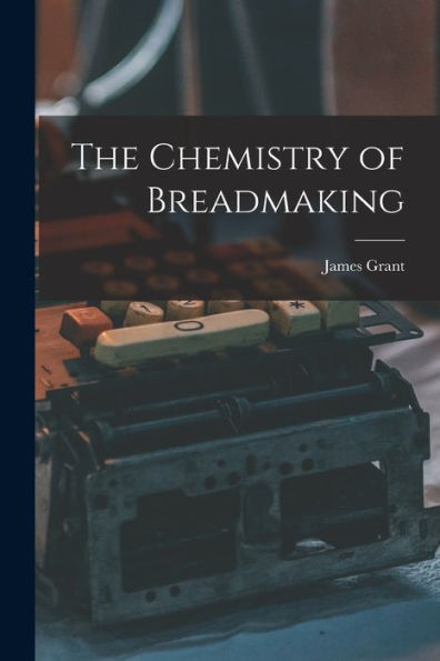 The Chemistry Of Breadmaking