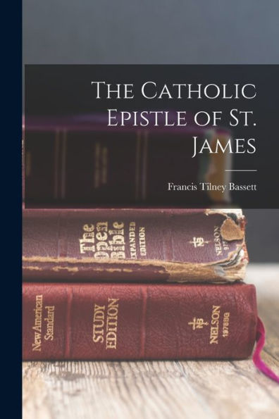 The Catholic Epistle Of St. James