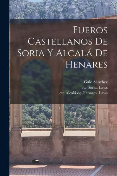 Fueros Castellanos De Soria Y Alcalá De Henares (Spanish Edition)
