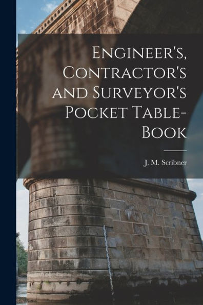 Engineer'S, Contractor'S And Surveyor'S Pocket Table-Book