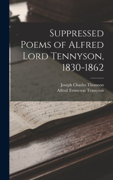 Suppressed Poems Of Alfred Lord Tennyson, 1830-1862