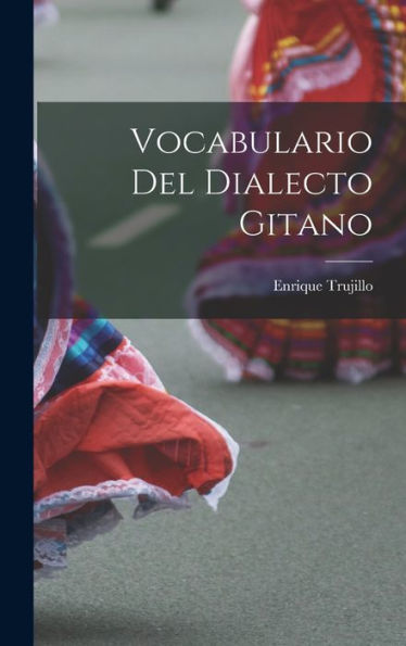 Vocabulario Del Dialecto Gitano (Spanish Edition)