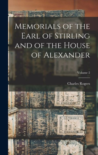 Memorials Of The Earl Of Stirling And Of The House Of Alexander; Volume 2