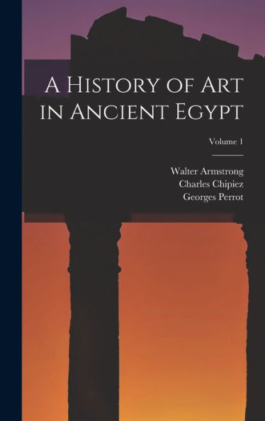 A History Of Art In Ancient Egypt; Volume 1