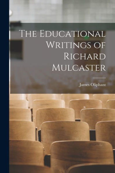 The Educational Writings Of Richard Mulcaster