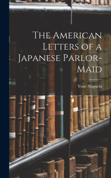 The American Letters Of A Japanese Parlor-Maid