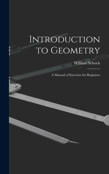 Introduction To Geometry: A Manual Of Exercises For Beginners