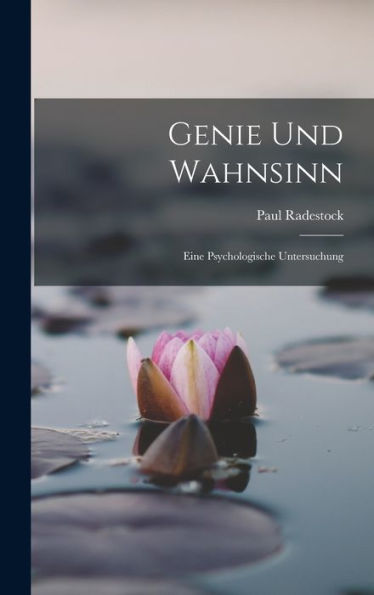 Genie Und Wahnsinn: Eine Psychologische Untersuchung (German Edition)