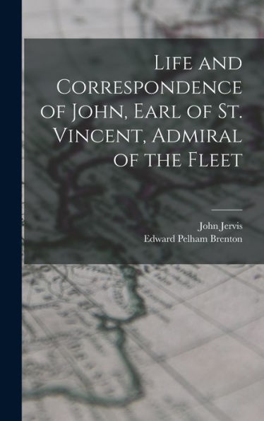 Life And Correspondence Of John, Earl Of St. Vincent, Admiral Of The Fleet
