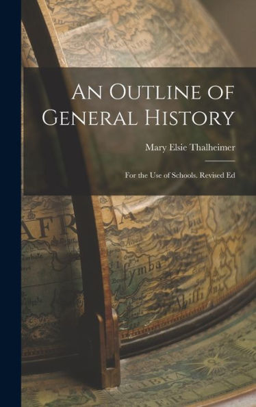 An Outline Of General History: For The Use Of Schools. Revised Ed