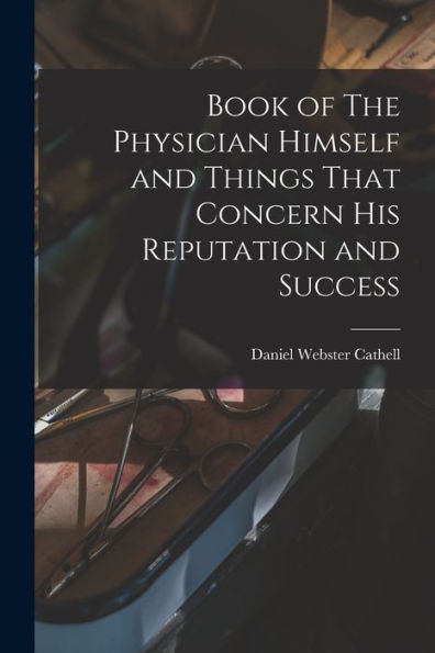 Book Of The Physician Himself And Things That Concern His Reputation And Success
