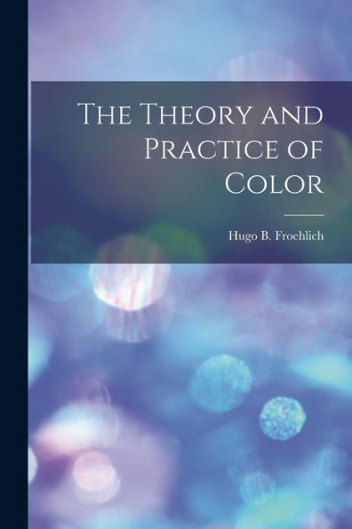 The Theory And Practice Of Color
