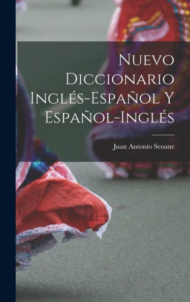 Nuevo Diccionario Inglés-Español Y Español-Inglés (Spanish Edition)