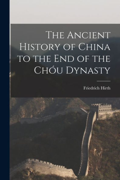 The Ancient History Of China To The End Of The Chóu Dynasty