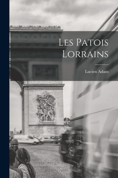 Les Patois Lorrains (French Edition)