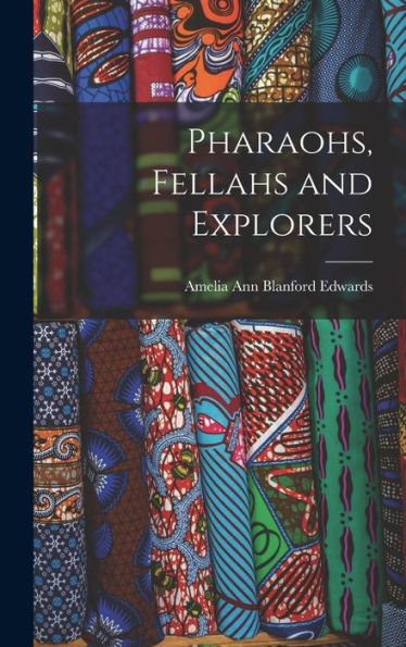 Pharaohs, Fellahs And Explorers