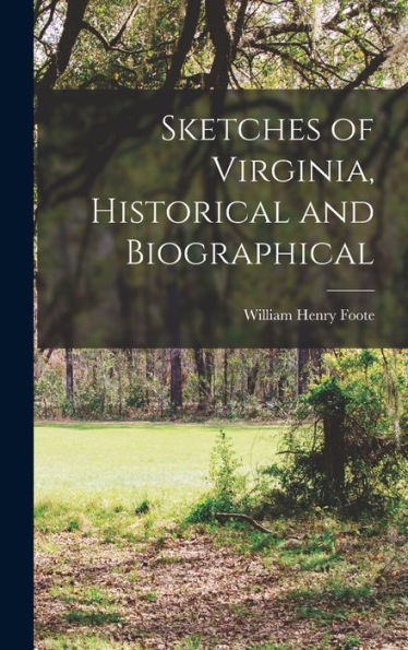 Sketches Of Virginia, Historical And Biographical