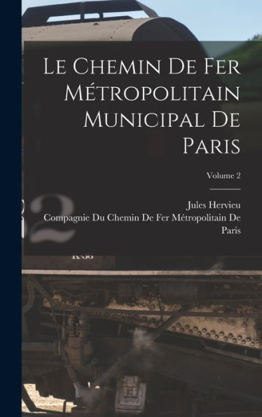 Le Chemin De Fer Métropolitain Municipal De Paris; Volume 2 (French Edition)