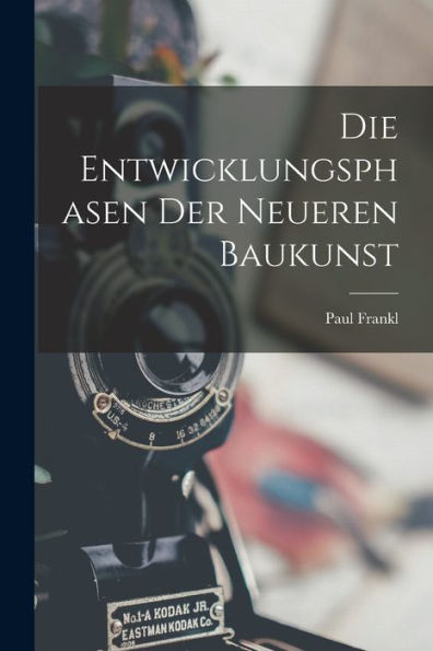 Die Entwicklungsphasen Der Neueren Baukunst (German Edition)