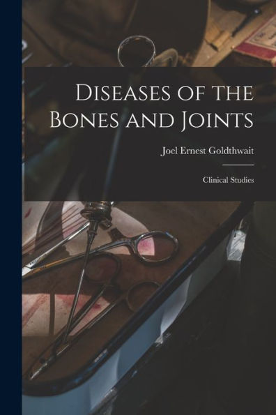 Diseases Of The Bones And Joints: Clinical Studies