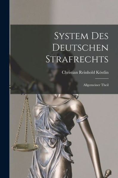 System Des Deutschen Strafrechts: Allgemeiner Theil (German Edition)