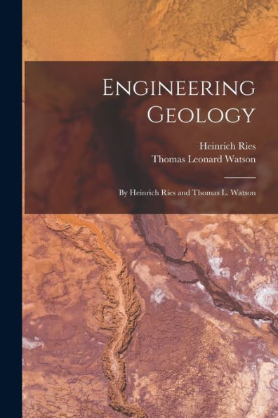 Engineering Geology: By Heinrich Ries And Thomas L. Watson