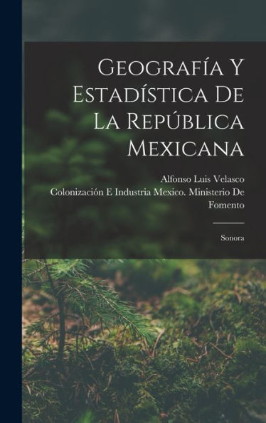Geografía Y Estadística De La República Mexicana: Sonora (Spanish Edition)