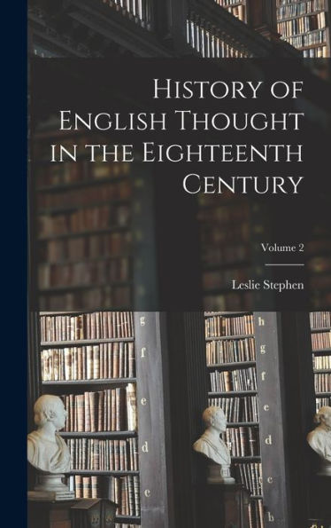 History Of English Thought In The Eighteenth Century; Volume 2