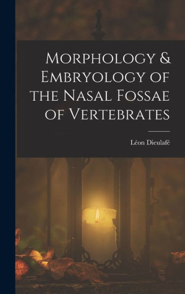 Morphology & Embryology Of The Nasal Fossae Of Vertebrates