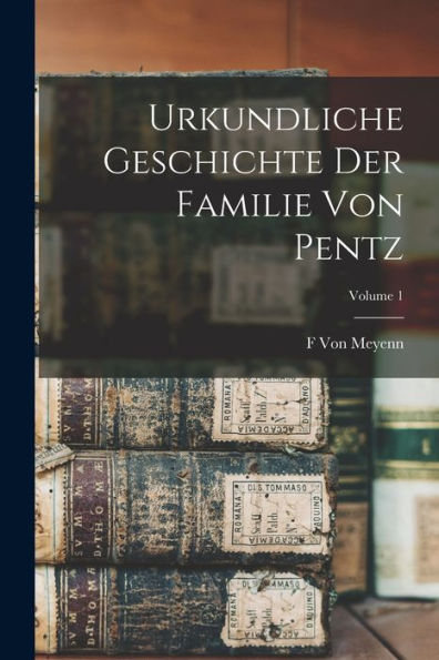 Urkundliche Geschichte Der Familie Von Pentz; Volume 1 (German Edition)