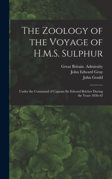 The Zoology Of The Voyage Of H.M.S. Sulphur: Under The Command Of Captain Sir Edward Belcher During The Years 1836-42