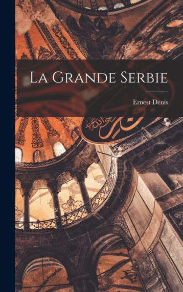 La Grande Serbie (French Edition)