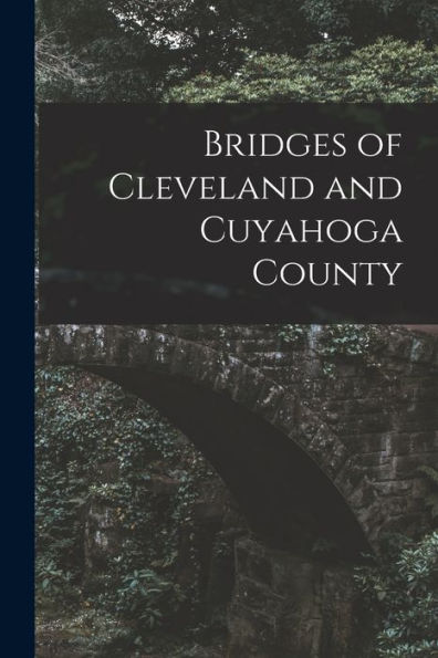 Bridges Of Cleveland And Cuyahoga County