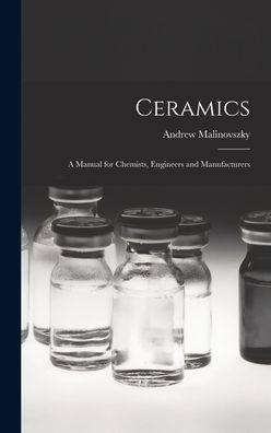Ceramics: A Manual For Chemists, Engineers And Manufacturers